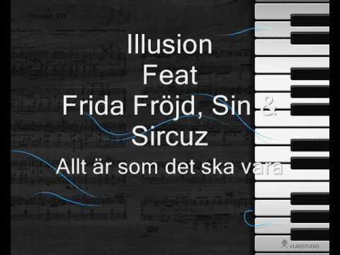 Illusion, Frida Fröjd, Sircuz & Sin- Allt är som det ska vara