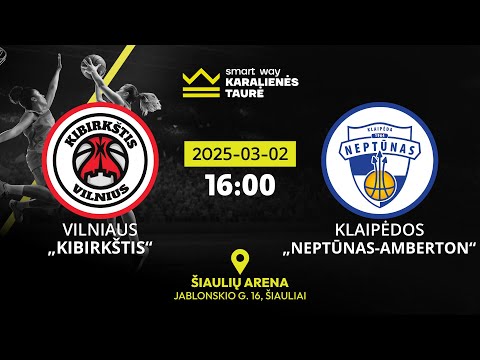 „Smart Way“ Karalienės taurė: Vilniaus „Kibirkštis“ – Klaipėdos „Neptūnas-Amberton“