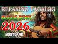 BEST TAGALOG REGGAE LOVE SONGS 2026 RELAXING CHILL OPM 2026