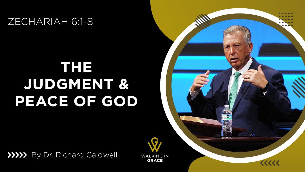 The Judgment & Peace of God | Zechariah 6:1-8 | Richard Caldwell