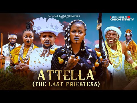ATELLA THE LAST PRISTESS - CHIBUIKEM DARLINGTON, CHISOM STEVE, NOBERTH  EZEANI, FAITH STEVE