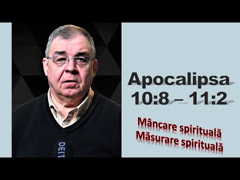 PC(103) - Apocalipsa 10:8 - 11:2 - Masurare spirituala, mancare spirituala