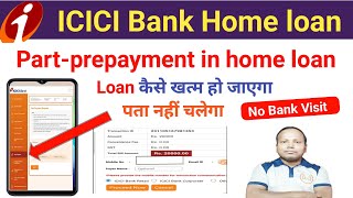 ICICI Bank Home Loan Part Payments Online | ICICI Home Loan Prepayment Online | Home loan pay Kare