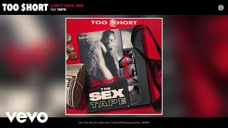 Too $hort - Can&#39;t Take Her (Audio) ft. Ymtk