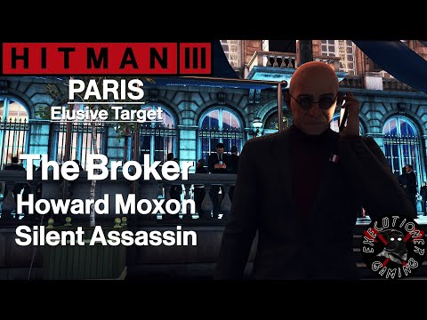 Hitman 3: Paris - Elusive Target - The Broker - Howard Moxon - Silent Assassin