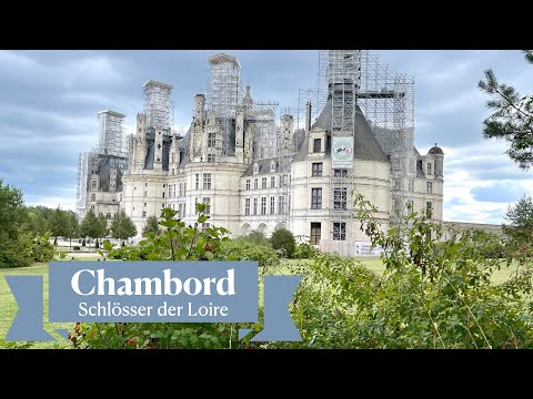 Das Größte der Loire-Schlösser: Chambord – Ein Meisterwerk der Renaissance