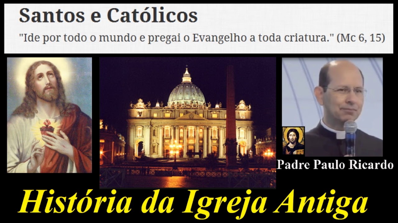 História da Igreja Católica - História da Igreja Antiga - Padre Paulo Ricardo