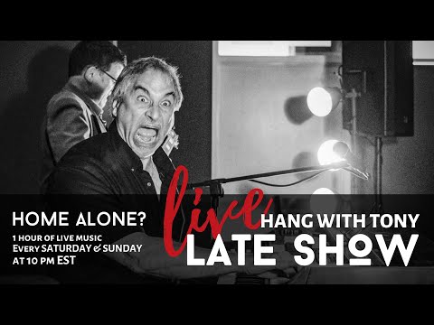 Late Night Hang with Tony! 04/26/20