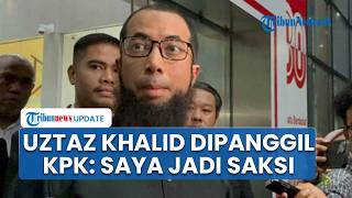 Pengakuan Uztaz Khalid Basalamah seusai Dipanggil KPK, Diperiksa Jadi Saksi Kasus Korupsi Kuota Haji