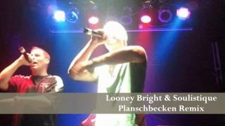 Looney Bright & Soulistique - Planschbecken Remix [HQ]