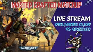 Grizzled Company vs Outlander Claw - Master Crafted Live Stream