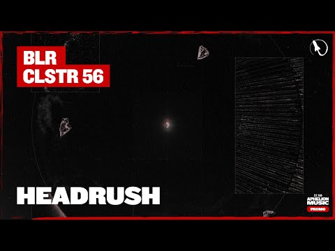 BLR & CLSTR 56 - Headrush (Extended Mix)