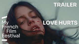 LOVE HURTS | BANDE-ANNONCE | MyFrenchFilmFestival