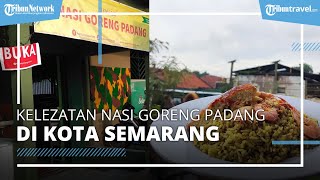 Coba Kelezatan Nasi Goreng Padang Bangjo di Semarang, Sensasi Makan Nasi Goreng Bumbu Rempah Minang