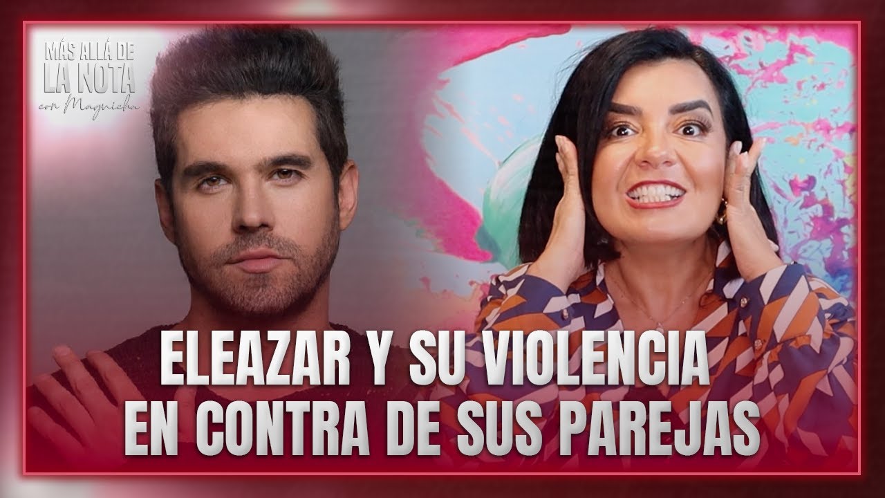 El oscuro camino de Eleazar Gómez: de niño caprichoso a escándalos legales por violencia