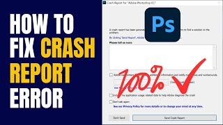 How to fix crash report error || Crash Report error in photoshop