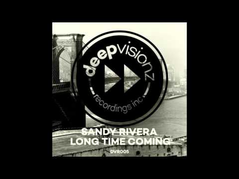 Sandy Rivera - Long Time Coming (Main Mix)