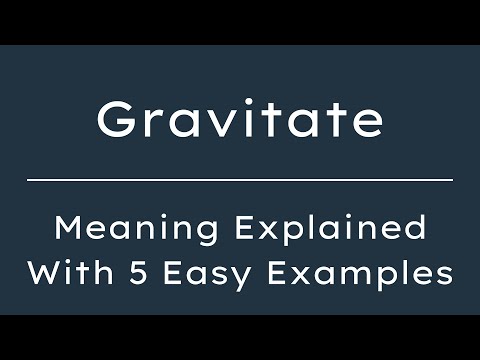 What Does Gravitate Mean? Gravitate Meaning in English With 5 Example Sentences