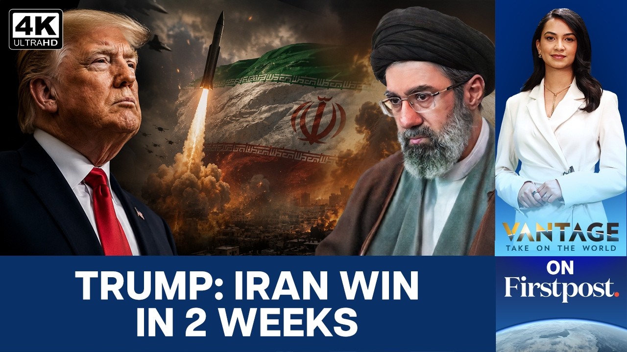 Trump Says Iran War Will End in 2 Weeks | Vantage on Firstpost | 4K