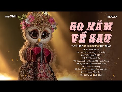 50 NĂM VỀ SAU - Nguyện Cầu Đến 50 Năm Về Sau..| BXH HITS CA SĨ GIẤU MẶT Hay Nhất 2025