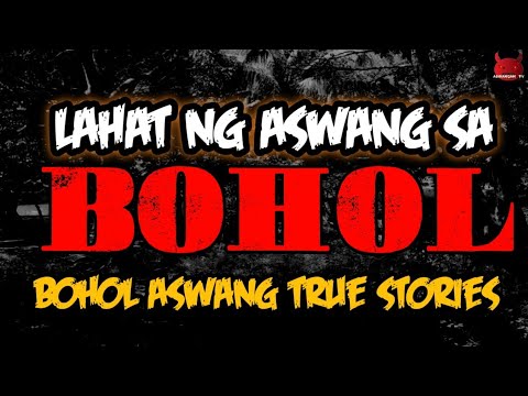 Lahat Ng Aswang Sa Bohol | Aswang Sa Bohol (Aswang True Story)