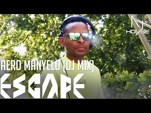 AJ's House #27: Aero Manyelo (ESCAPE Mix Special)