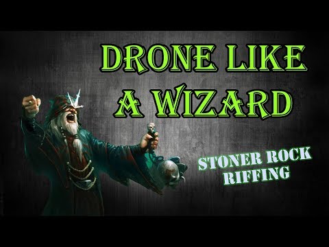 Drone Like a Wizard  - Stoner Rock Riffing
