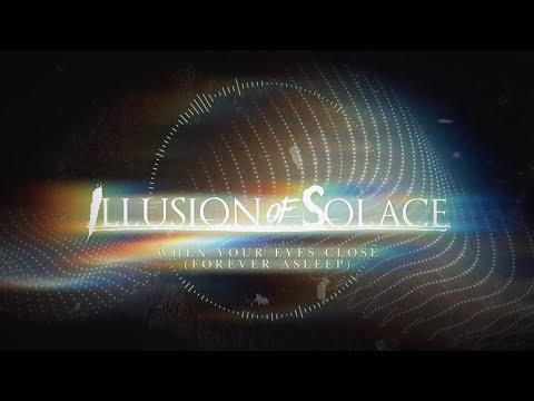 Illusion of Solace - When Your Eyes Close (Forever Asleep)