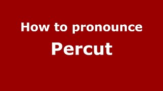 How to pronounce Percut