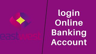 Sign In EastWest Bank | How to Login to East West Bank Online Banking