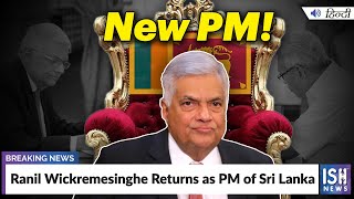 Ranil Wickremesinghe Returns as PM of Sri Lanka