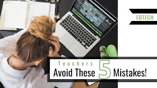 Integrating Technology in the Classroom | Avoid These 5 Edtech Mistakes