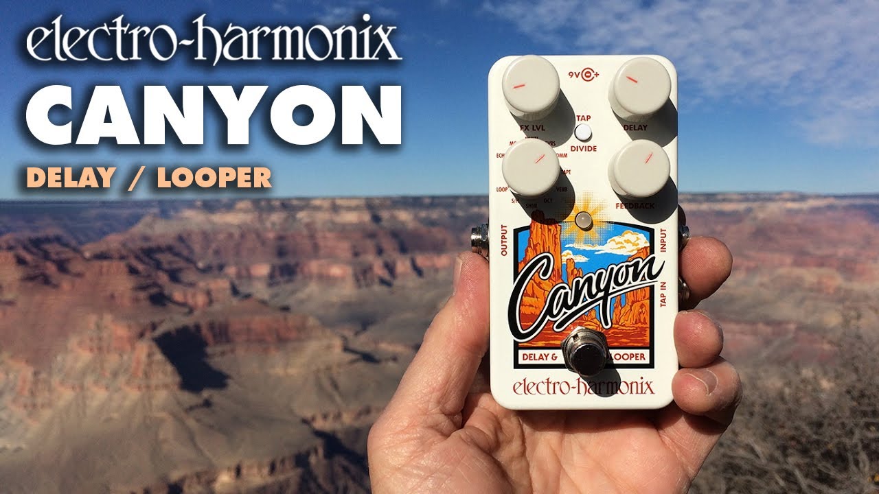 Electro-Harmonix Canyon Delay / Looper Pedal (Demo by Bill Ruppert) - YouTube