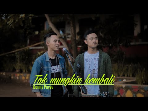 Tak Mungkin Kembali - Denny Puyye ( Feat, Ijam Majid )Full2k23!!!!!!!
