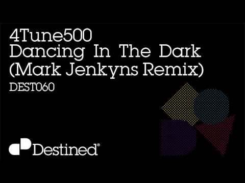 4Tune500 - Dancing In The Dark (Mark Jenkyns Remix) [Destined]