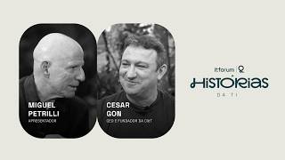 Histórias da TI: Miguel Petrilli recebe César Gon