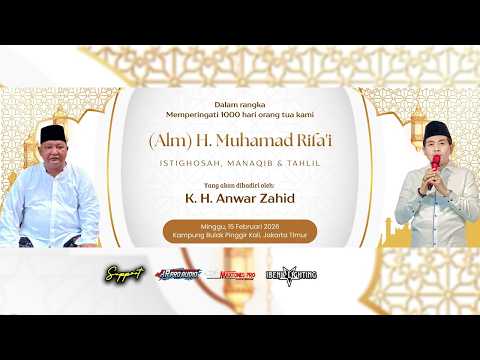 🔴LIVE KH. ANWAR ZAHID | 1000 HARI WAFATNYA ALM. H. MUHAMMAD RIFA'I | KLENDER DUREN SAWIT JAKTIM