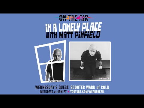 WE ARE HEAR "ON THE AIR" - IN A LONELY PLACE WITH MATT PINFIELD FT. SCOOTER WARD