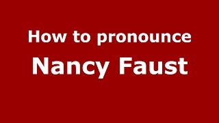 How to pronounce Nancy Faust