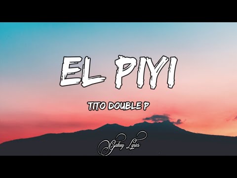 Tito Double P - El Piyi | Letra / Lyrics