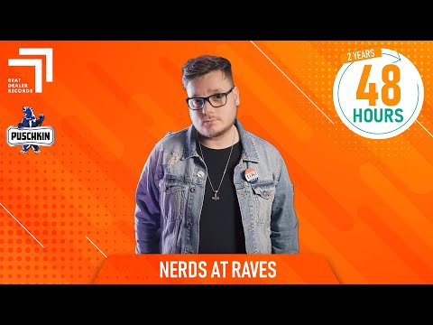 NERDS AT RAVES | 48HOURS - Deutschlands No. 1 DJ-Show auf YouTube | #2YEARS48HOURS