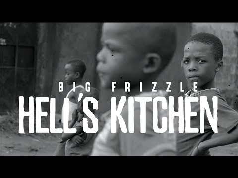 BIG FRIZZLE - HELL'S KITCHEN (OFFICIAL MUSIC VIDEO)