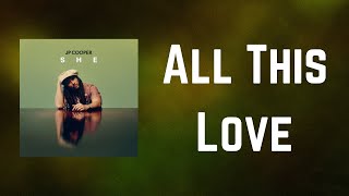 JP Cooper - All This Love (Lyrics)