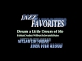 Dream a Little Dream of Me-Fabian Andre/Wilbur Schwandt/Gus Kahn