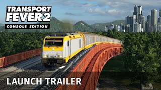 Transport Fever 2: Console Edition - Launch Trailer