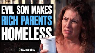 EVIL Son Makes RICH Parents HOMELESS, He Lives To Regret It | Illumeably