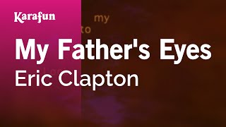 Karaoke My Father's Eyes - Eric Clapton *