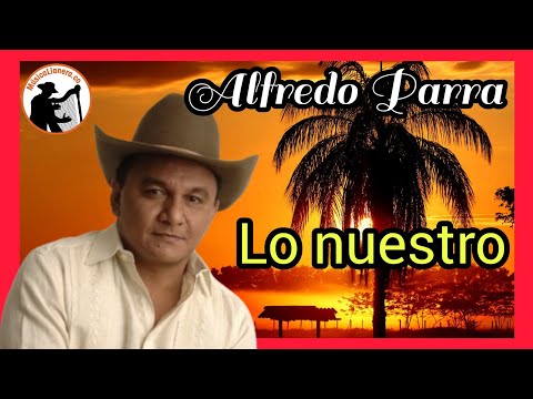 Video Lo Nuestro (Audio) de Alfredo Parra