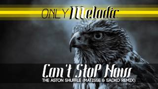 The Aston Shuffle :: Can&#39;t Stop Now (Matisse &amp; Sadko Remix)