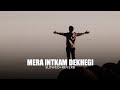 Mera Intkam Dekhegi Slowed Reverb